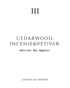 CEDARWOOD. INCENSE & VETIVER